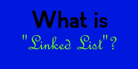 What is Linked List?