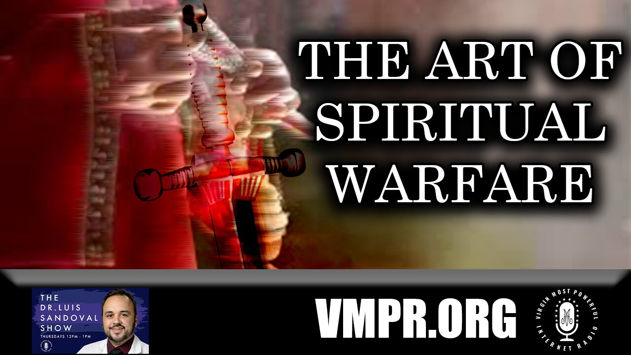 08 Aug 24, The Dr. Luis Sandoval Show: The Art of Spiritual Warfare