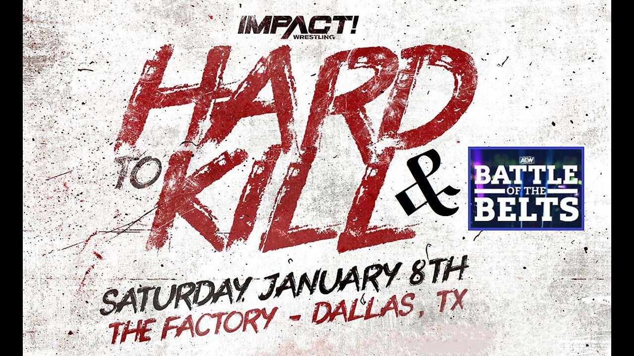 IMPACT WRESTLING HARD TO KILL 2022 & AEW BATTLE OF THE BELTS 2022 : GET HYPED