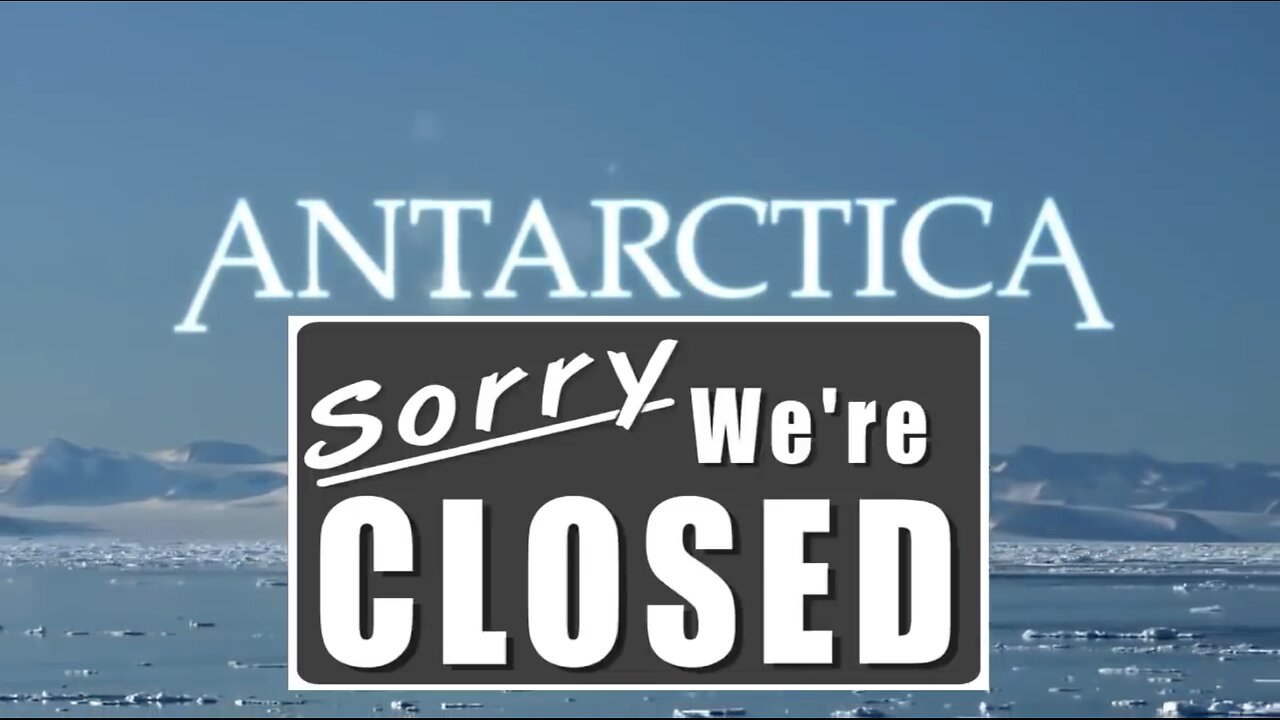 Antarctica Sorry We're Closed: Our Hidden Flat Earth