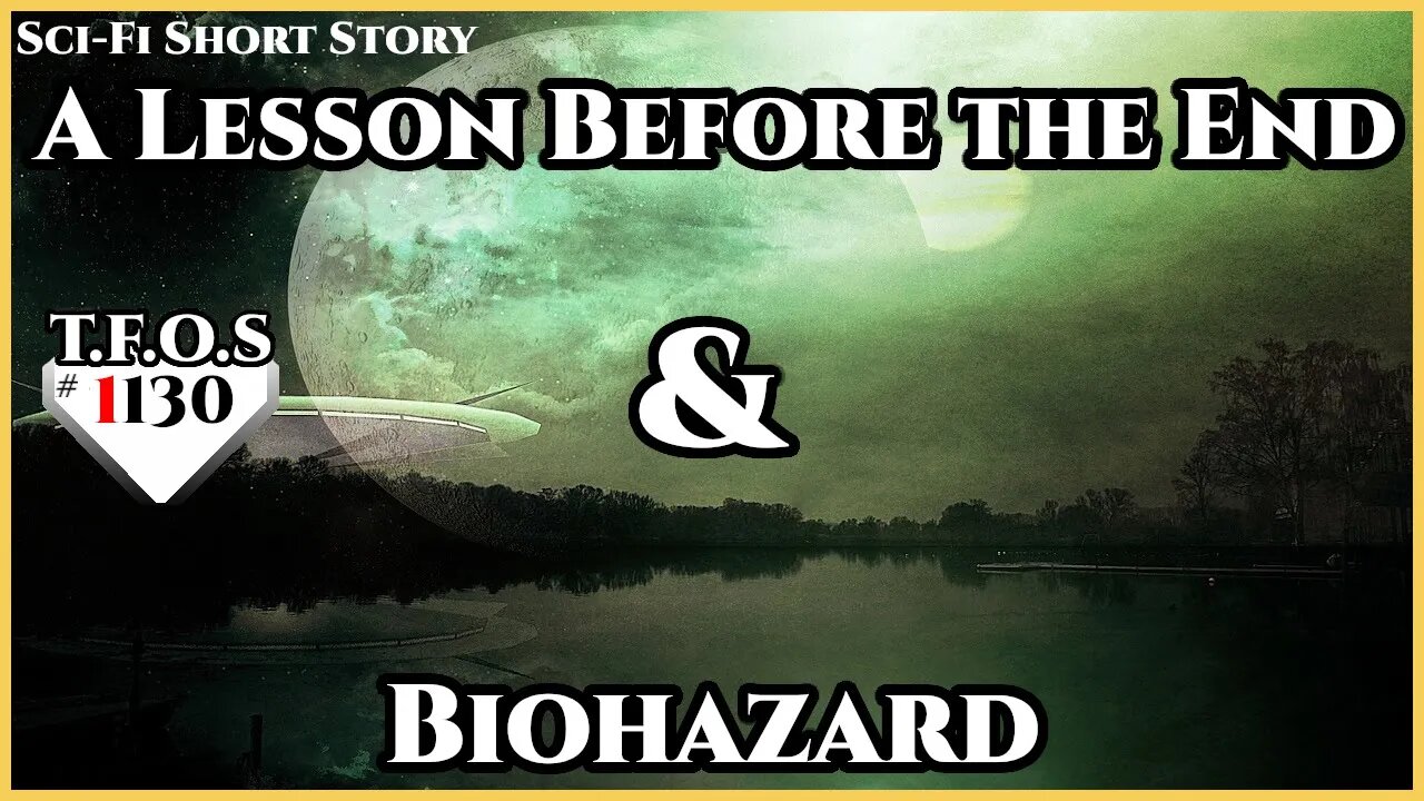 A Lesson Before the End & Biohazard | Humans are Space Orcs | HFY | TFOS1130