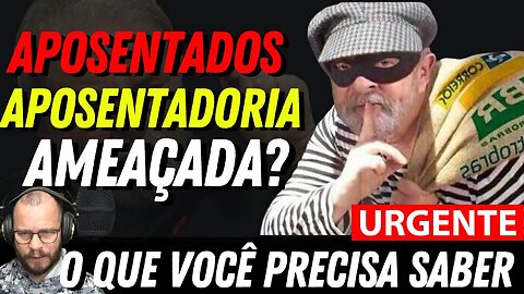 ATENÇÃO APOSENTADOS - O LULA VAI "ROUBAR" SUA APOSENTADORIA? NOTÍCIA MAIS IMPORTANTE DO ANO