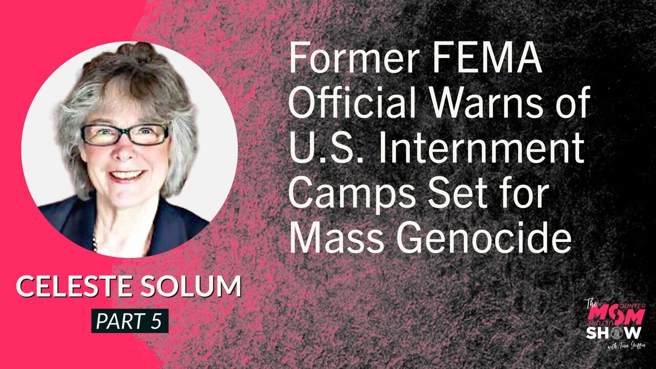 Ep. 646 - Former FEMA Official Warns of U.S. Internment Camps Set for Mass Genocide - Celeste Solum