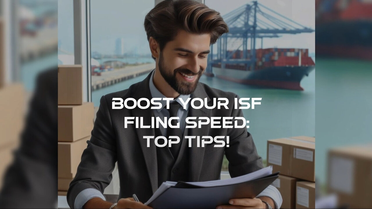 Maximize Efficiency in ISF Filing: Proven Hacks for Smooth Customs Clearance