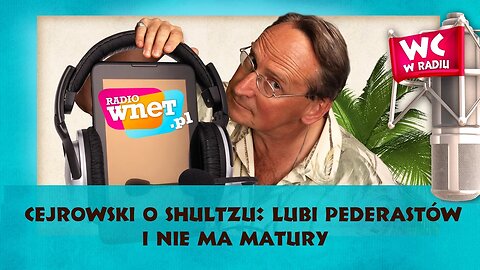 Cejrowski o Shultzu: lubi pederastów i nie ma matury