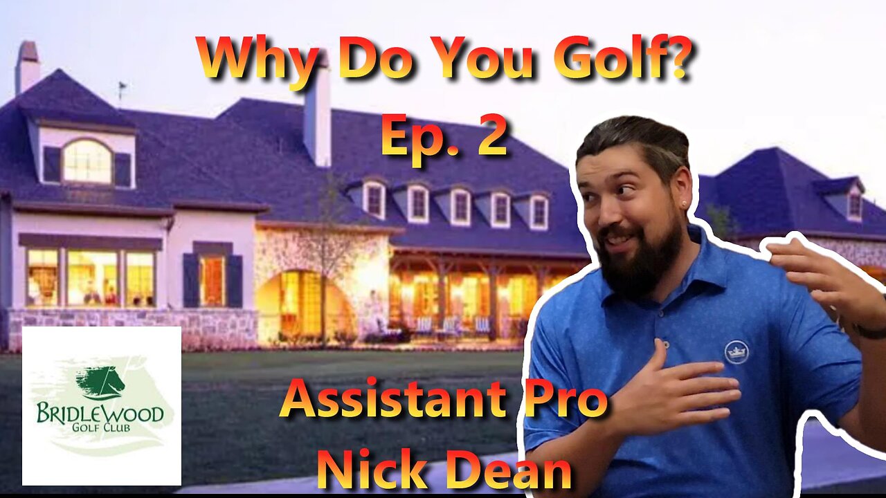 Why Do You: Golf | Assistant Pro Nick Dean [Ep. 2]