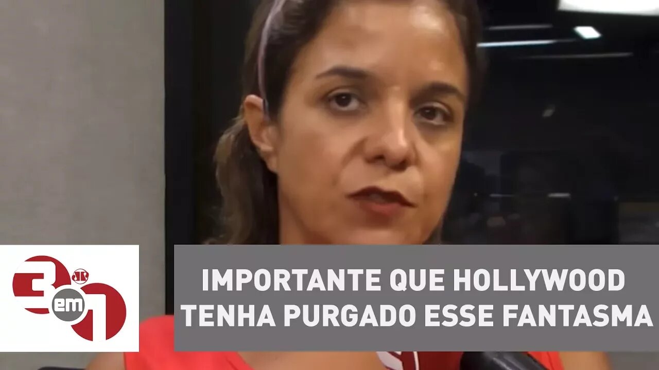 Vera Magalhães: "Eu acho que é importante que Hollywood tenha purgado esse fantasma"