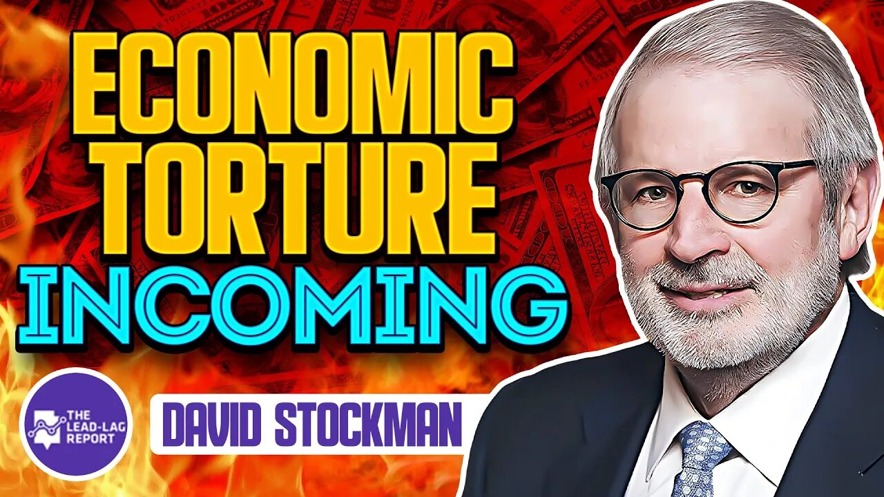 Lead-Lag Live: Economic Torture Incoming With David Stockman