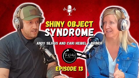 Shiny Object Syndrome | Episode 13