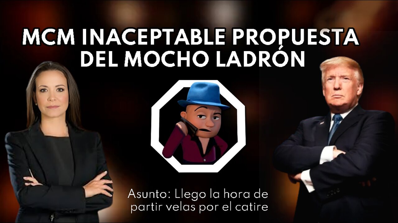 [16AGO2024] MCM INACEPTABLE PROPUESTA DEL MOCHO LADRÓN [GOCHO.OFICIAL]