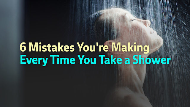 6 Mistakes You're Making Every Time You Take a Shower