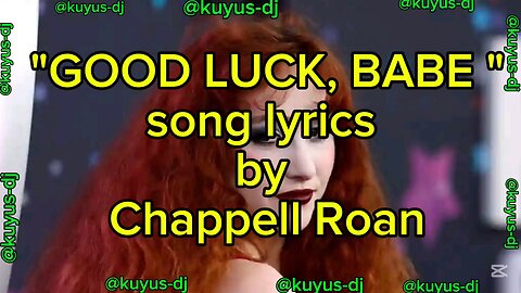 "good luck, babe" song lyrics by CHAPPELL ROAN