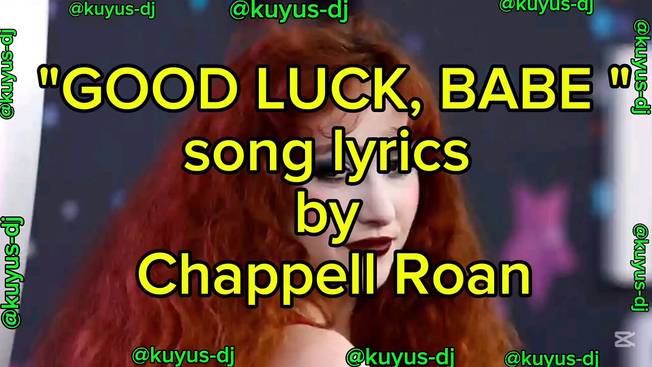 "good luck, babe" song lyrics by CHAPPELL ROAN