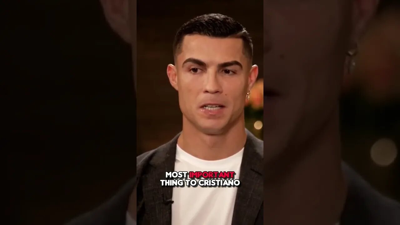 Most important thing to cristiano ronaldo