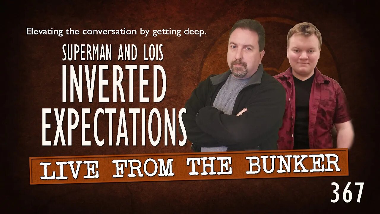Live From the Bunker 367: Inverted Expectations | SUPERMAN & LOIS