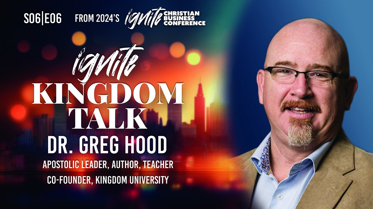 Ignite Kingdom Talk - S6E06 - Dr. Greg Hood at ICBC 2024