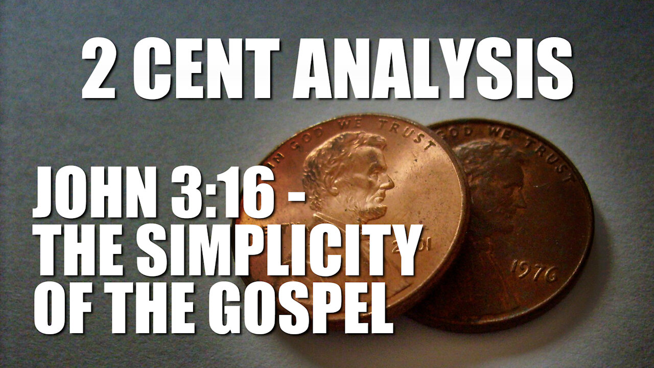 2 Cent Analysis - John 3:16 - The Simplicity of the Gospel