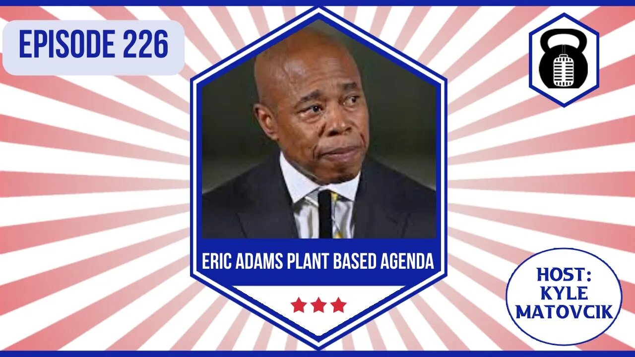 226 - Eric Adams Plant Based Agenda