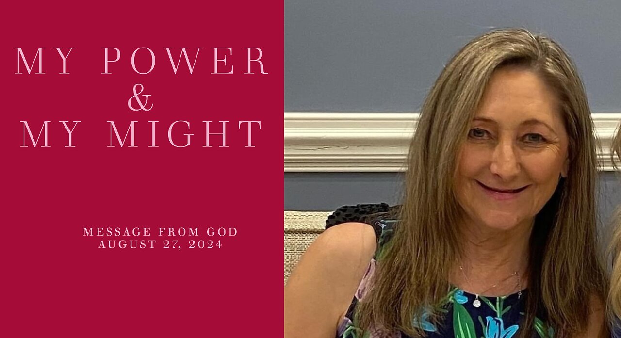 MY POWER AND MY MIGHT! MESSAGE FROM GOD - AUGUST 27, 2024