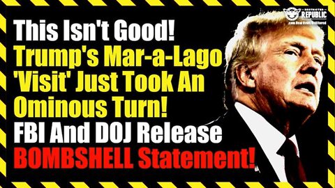 Trump’s Mar-A-Lago ‘Visit’ Takes Ominous Turn! FBI & DOJ Bombshell Indicate Far Larger Conspiracy!