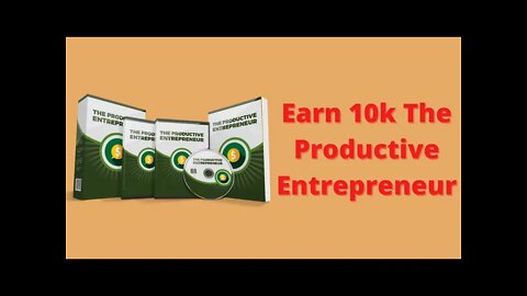 Earn 10k from productive Entrepreneur 100% free full video Course