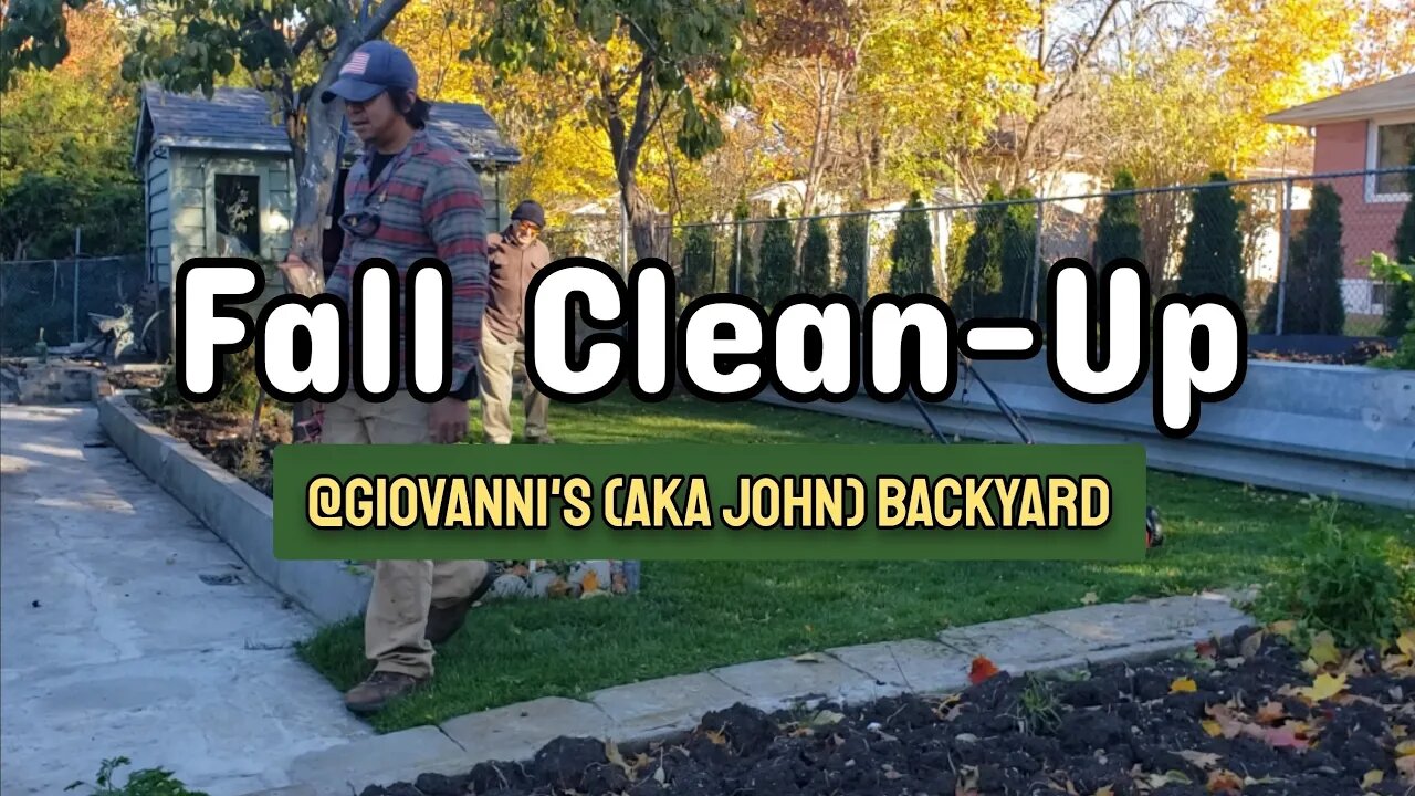 Fall Clean-Up at Giovanni's (aka John) Yard | Part 2 of 2