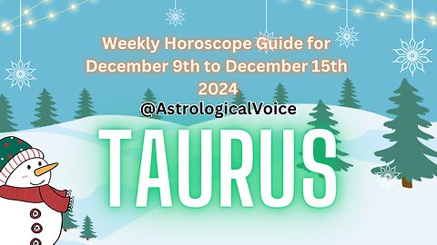 Taurus Weekly Horoscope Guide December 9th to 15th