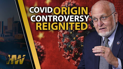 COVID ORIGIN CONTROVERSY REIGNITED