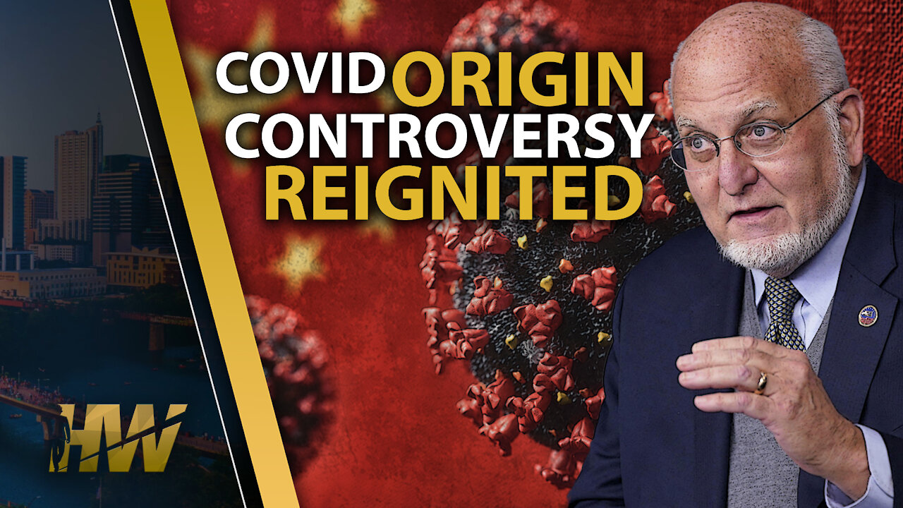 COVID ORIGIN CONTROVERSY REIGNITED