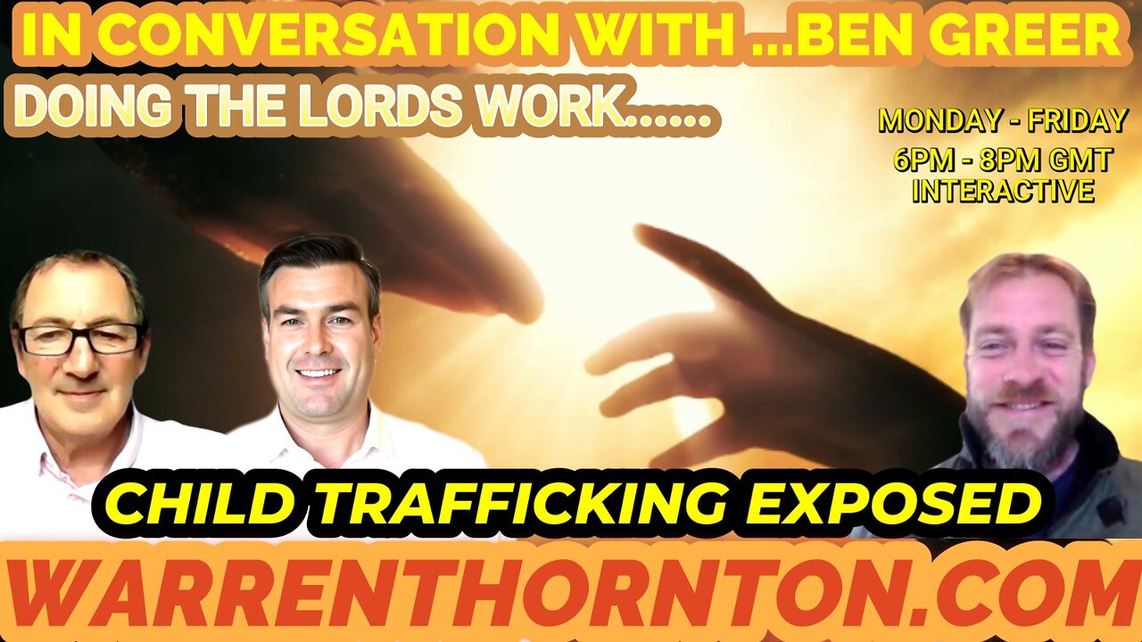 BEN GREER DOING THE LORDS WORK ...CHILD TRAFFICKING EXPOSED WITH WARREN THORNTON