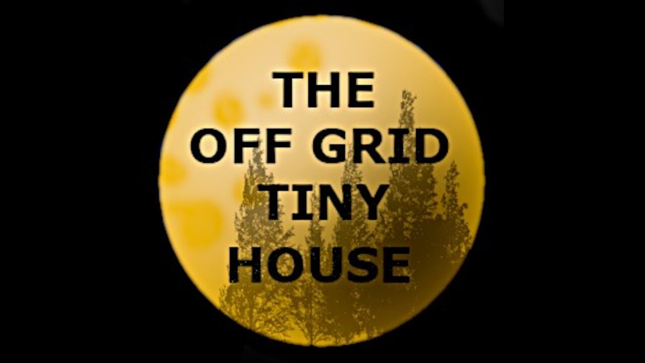 Off Grid Tiny House Overview After All This Work