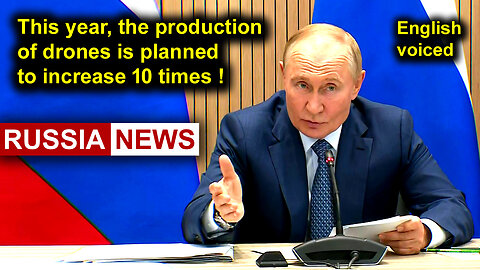 This year, the production of drones is planned to increase 10 times! Putin