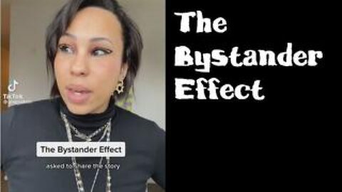 The 'Bystander Effect' - a very valuable lesson in life