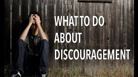 Discouragement and What To Do About It