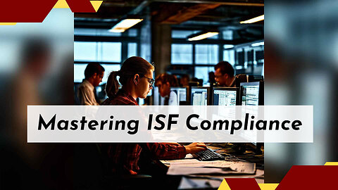 Unlocking ISF Compliance: Trade Associations and Their Impact on Importers