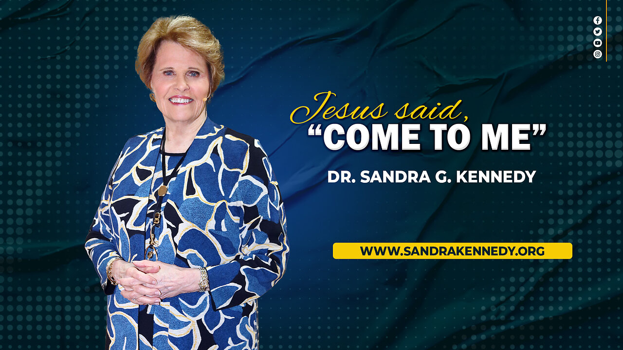 Jesus Said, Come Unto Me | Dr. Sandra G. Kennedy