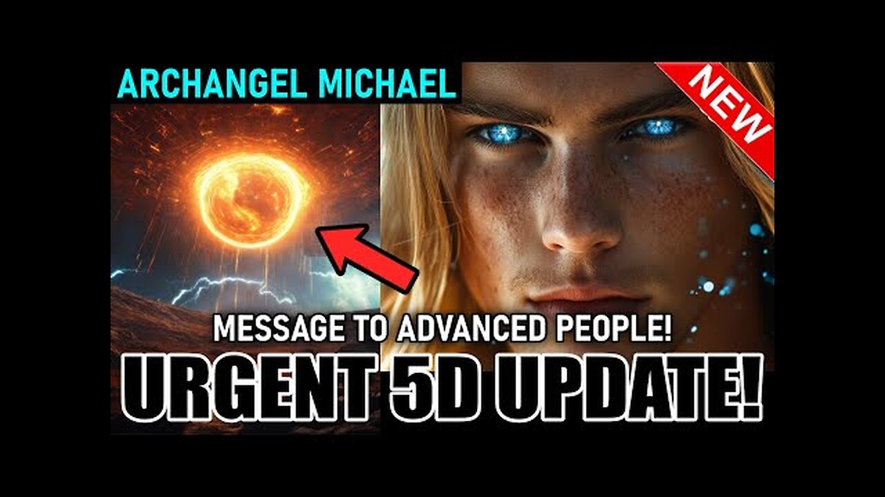 URGENT 5D UPDATE! Archangel Michael Advanced Fifth Dimensional Universal Laws