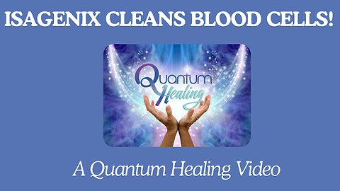 Isagenix Cleans Blood Cells!