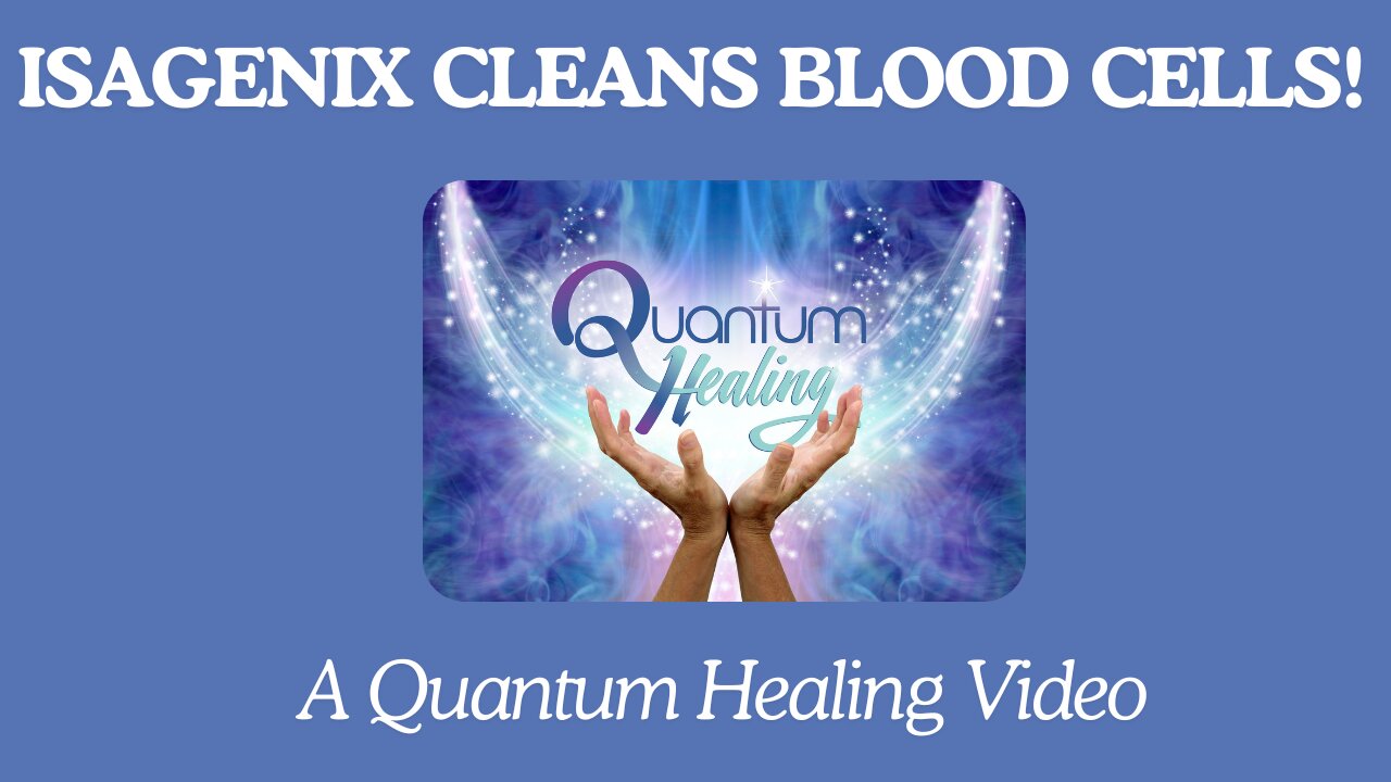 Isagenix Cleans Blood Cells!