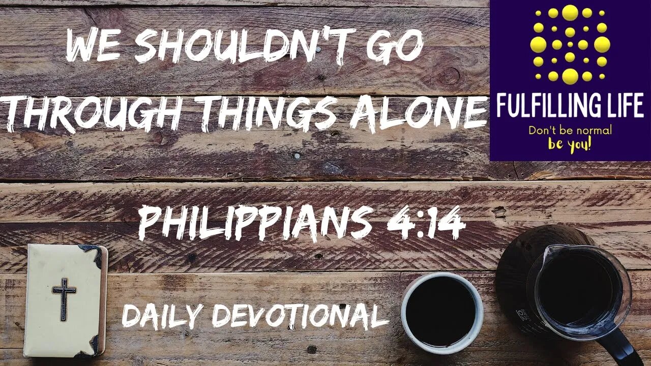 Thank You For Helping - Philippians 4:14 - Fulfilling Life Daily Devotional