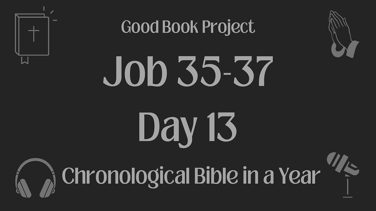 Chronological Bible in a Year 2023 - January 13, Day 13 - Job 35-37