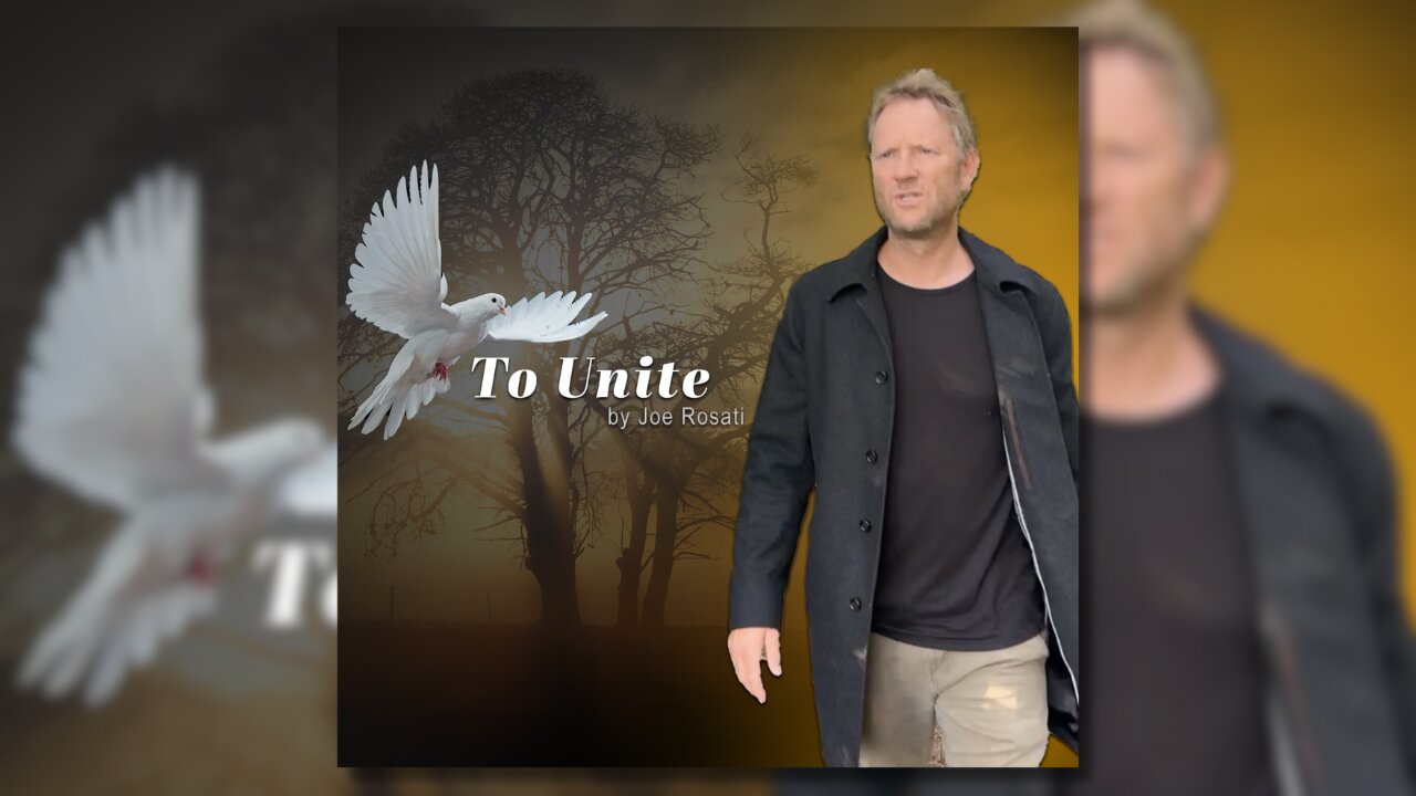 NEW: To Unite Song by Joe Rosati! Must Watch!