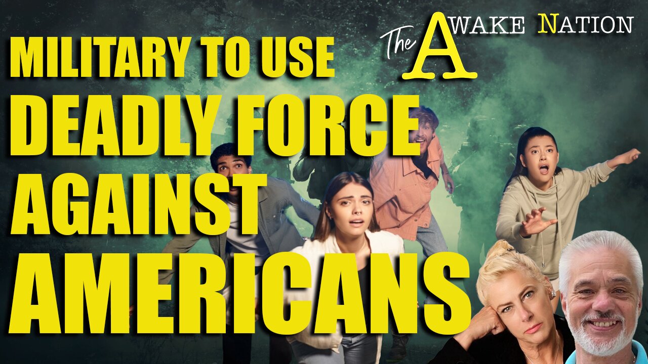 The Awake Nation Military To Use Deadly Force Against Americans