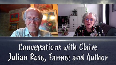 Conversations with Claire 4: Sir Julian Rose on Archons, arks and intention