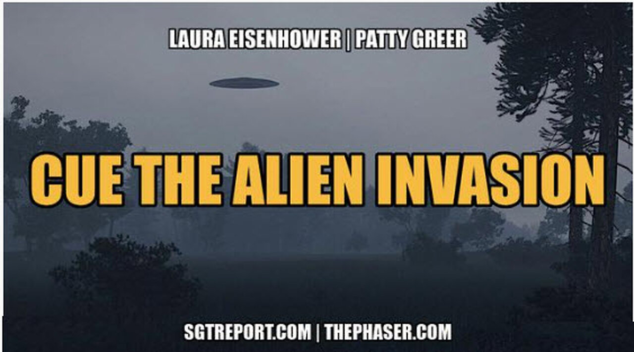 SGT REPORT - CUE THE ALIEN INVASION -- Laura Eisenhowser & Patty Greer