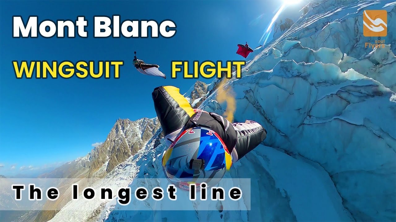 Soul Flyers | Mont-Blanc Wingsuit Flight - The Longest Line