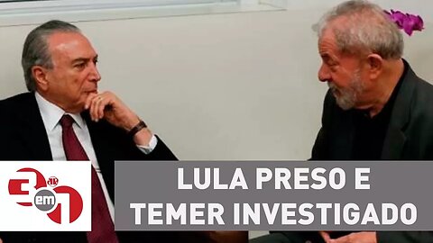 Pesquisa indica que brasileiros querem Lula preso e Temer investigado