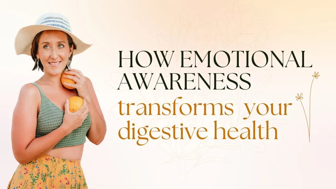 Emotional Awareness - How Your Thoughts and Emotions Impact Your Digestion and More…