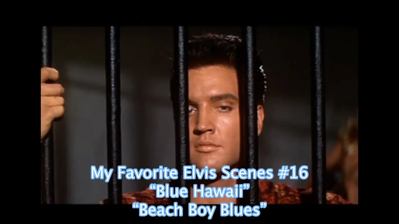 My Favorite Elvis Scenes #16 “Blue Hawaii” “Beach Boy Blues”