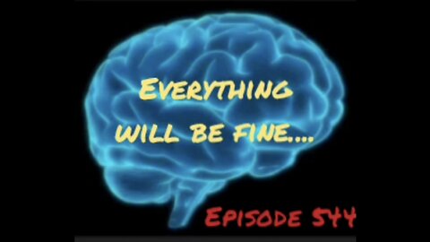 EVERYTHING WILL BE FINE, WAR FOR YOUR MIND, Episode 544 with HonestWalterWhite